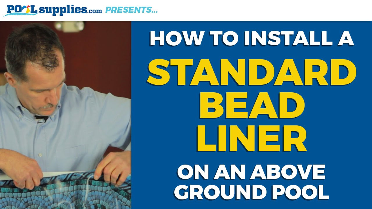 Above Ground Pool Liner Install
 How to Install a Standard Bead Liner on Your Ground