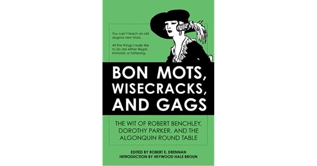Algonquin Kids Table
 Bon Mots Wisecracks and Gags The Wit of Robert Benchley