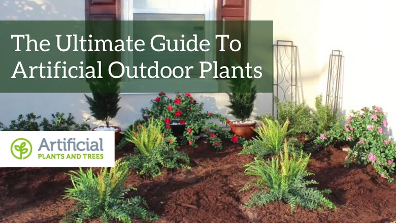Artificial Outdoor Landscaping
 The Ultimate Guide To Artificial Outdoor Plants