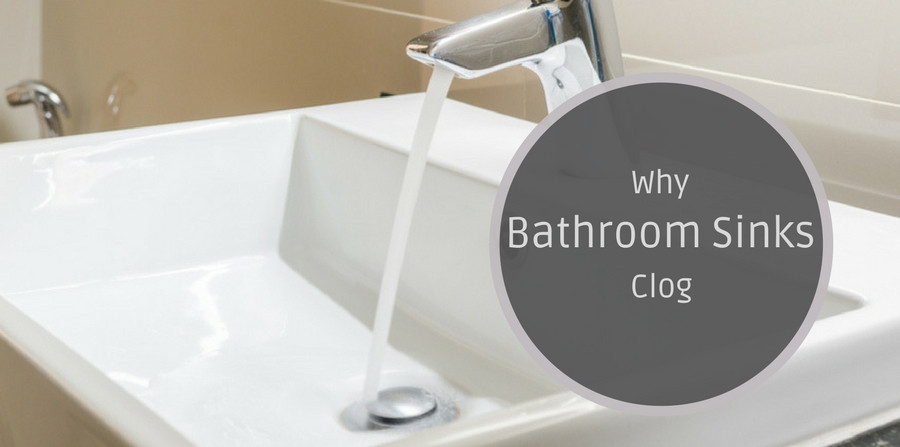 Bathroom Sink Clog
 Four Reasons Your Bathroom Sink is Clogging
