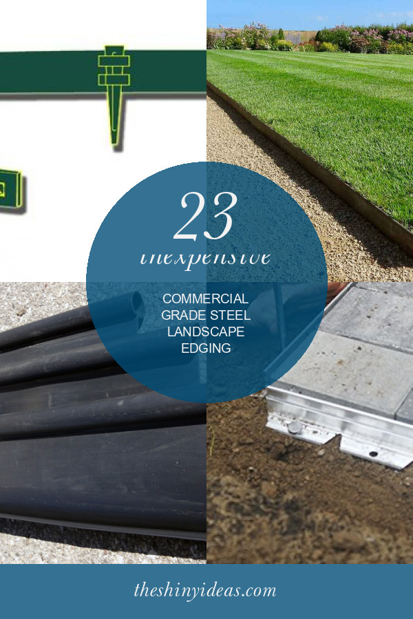 Commercial Grade Steel Landscape Edging
 23 Inexpensive mercial Grade Steel Landscape Edging