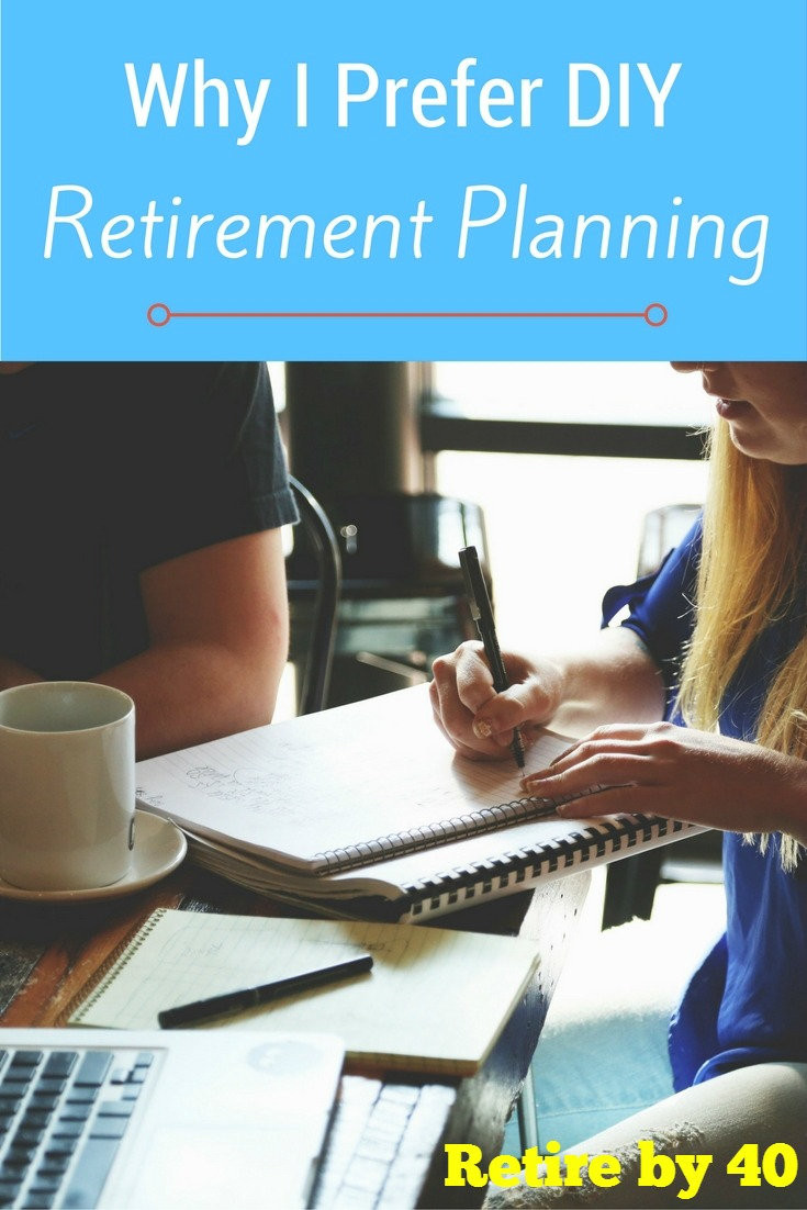 DIY Retirement Planning
 Why I Prefer DIY Retirement Planning Retire by 40