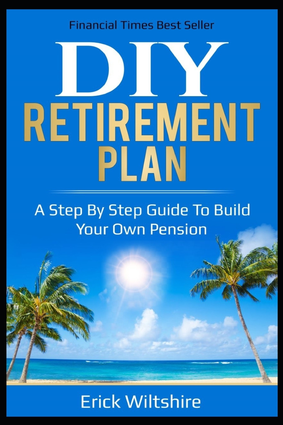 DIY Retirement Planning
 DIY Retirement Planning A step by step guide to build