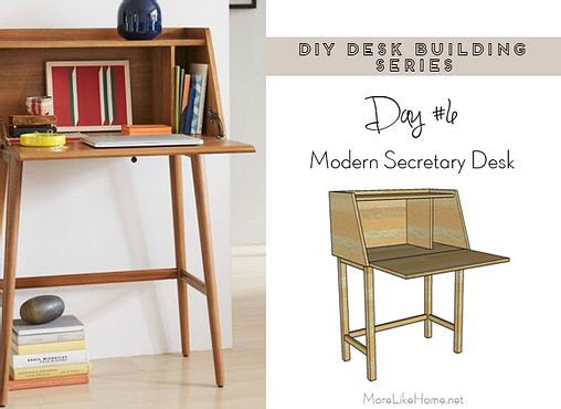 DIY Secretary Desk Plans
 More Like Home DIY Desk Series 6 Modern Secretary Desk