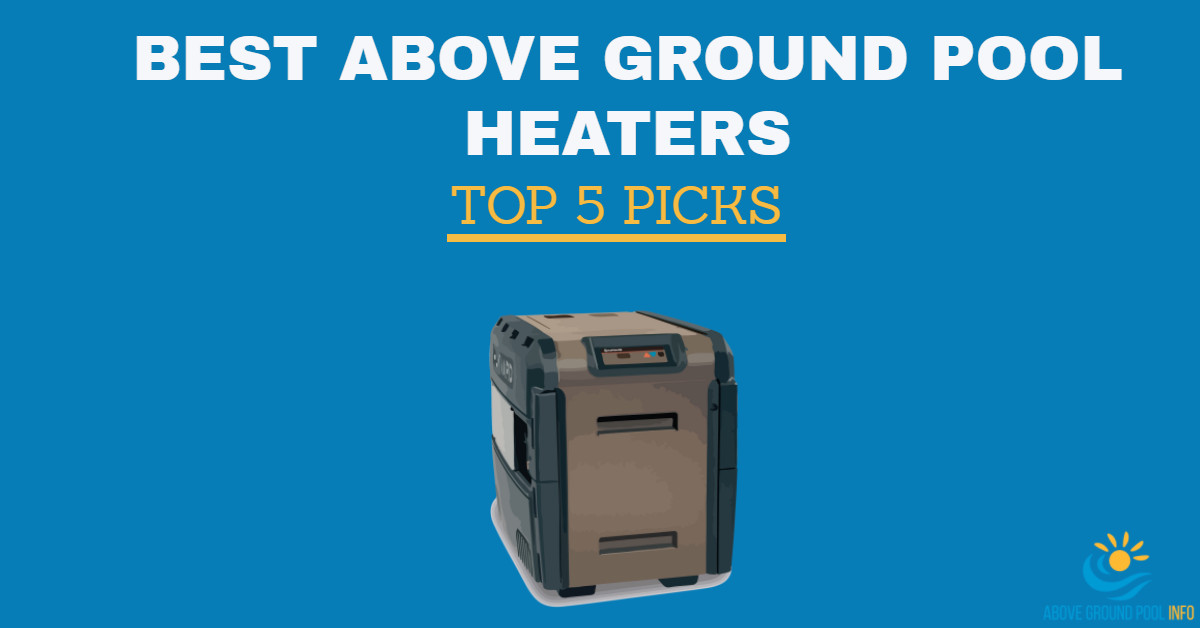Electric Above Ground Pool Heater
 Best Ground Pool Heaters Top 5 Reviews for 2018