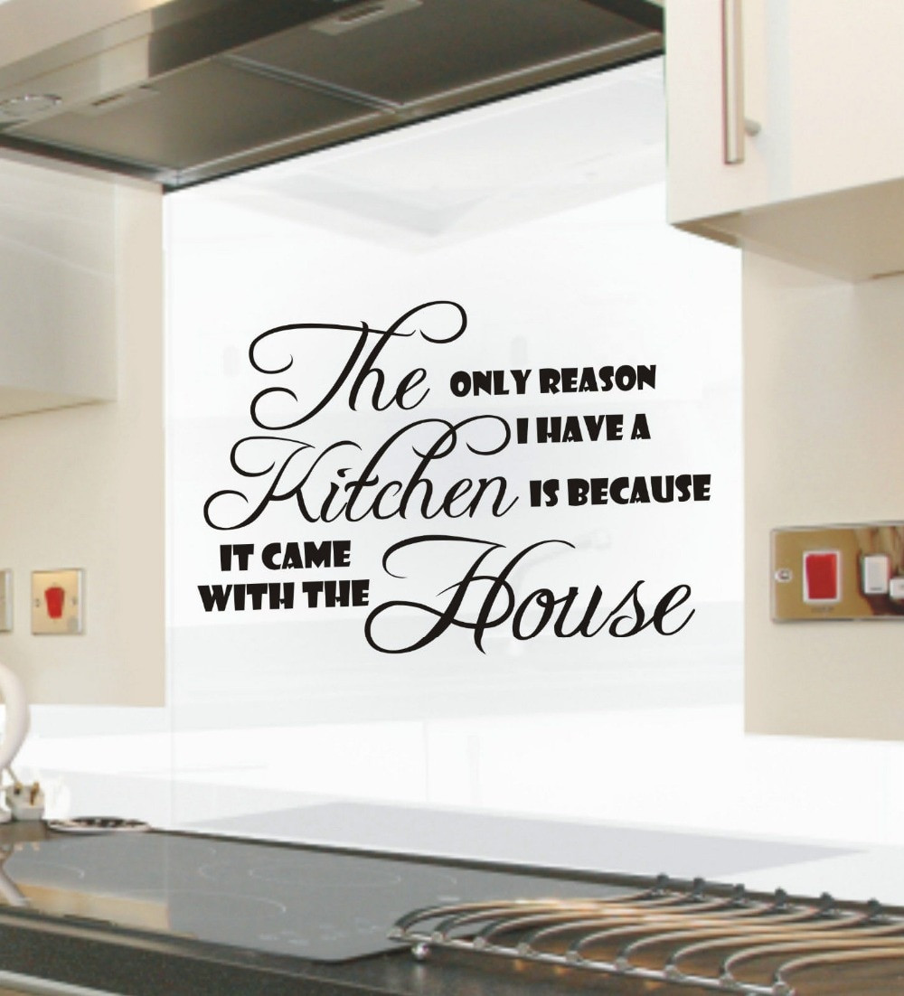 Kitchen Wall Decal Quotes
 The only reason i have a Kitchen funny kitchen wall