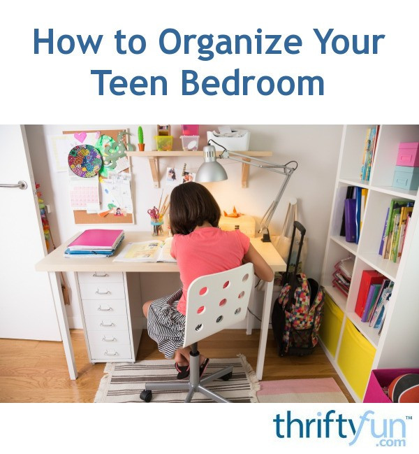 Organizing Your Bedroom
 How to Organize Your Teen Bedroom