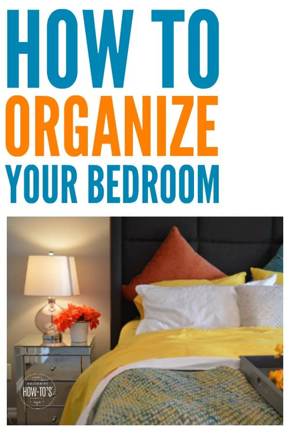 Organizing Your Bedroom
 How To Organize Your Bedroom • Housewife How To s